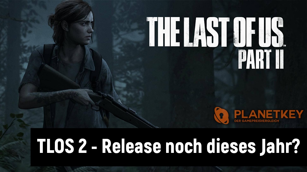 The Last of Us 2 - Release noch 2019?